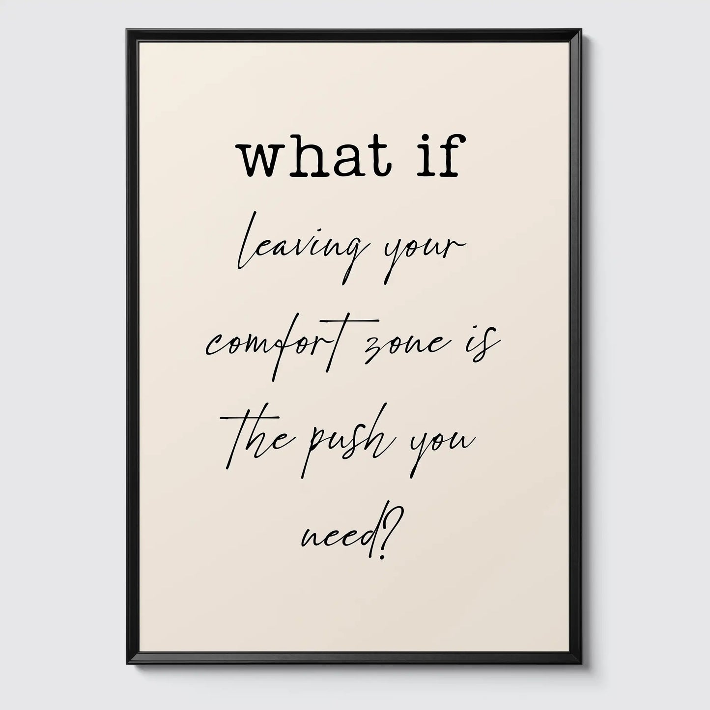 WHAT IF leaving your comfort zone is the push you need? - Poster